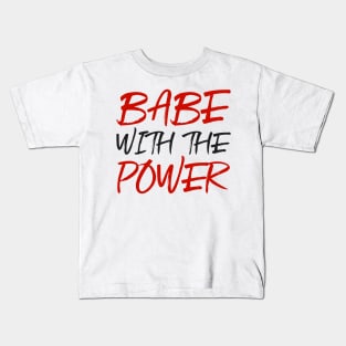 Babe with the power Kids T-Shirt